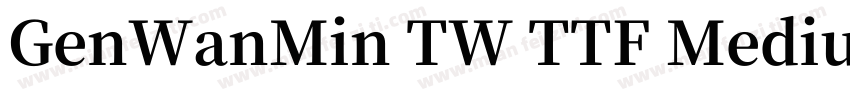 GenWanMin TW TTF Mediu字体转换